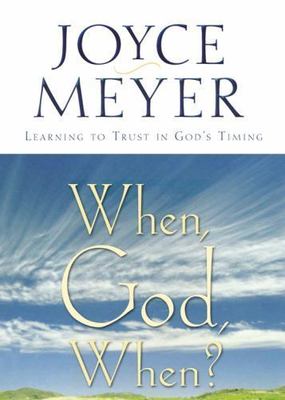 When, God, When?: Learning to Trust in God's Timing *VERY GOOD*