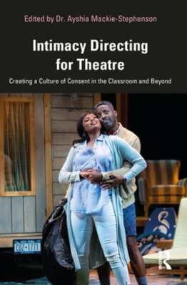 Intimacy Directing for Theatre: Creating a Culture of Consent in the Classroom