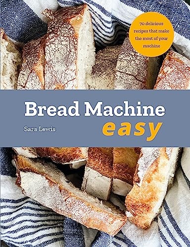 Bread Machine Easy: 70 Delicious Recipes that make the most of y - Image 6
