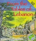 From the Tables of Lebanon: Traditional Vegetarian Cuisine by M.A. Abbas, Dalal Holmin (Paperback, 1997)