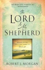 The Lord Is My Shepherd: Resting in the Peace and Power of Psalm 23 - VERY GOOD