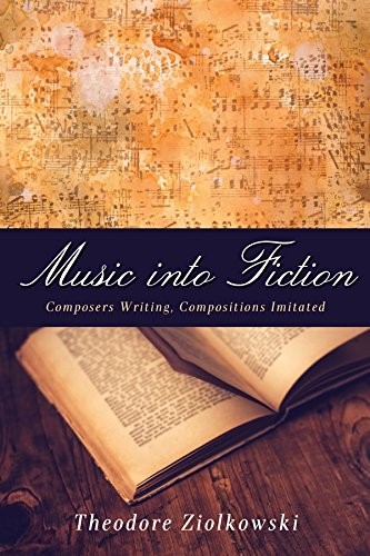 Music into Fiction: Composers Writing, Compositions Imitated (Studies in German
