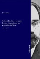 Jacob Grimm | Kleinere Schriften Von Jacob Grimm - Recensionen Und Vermischte...