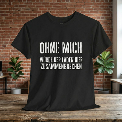 Funny Work Saying Without Me Shop Collapse Office Craftsman Job T-Shirt