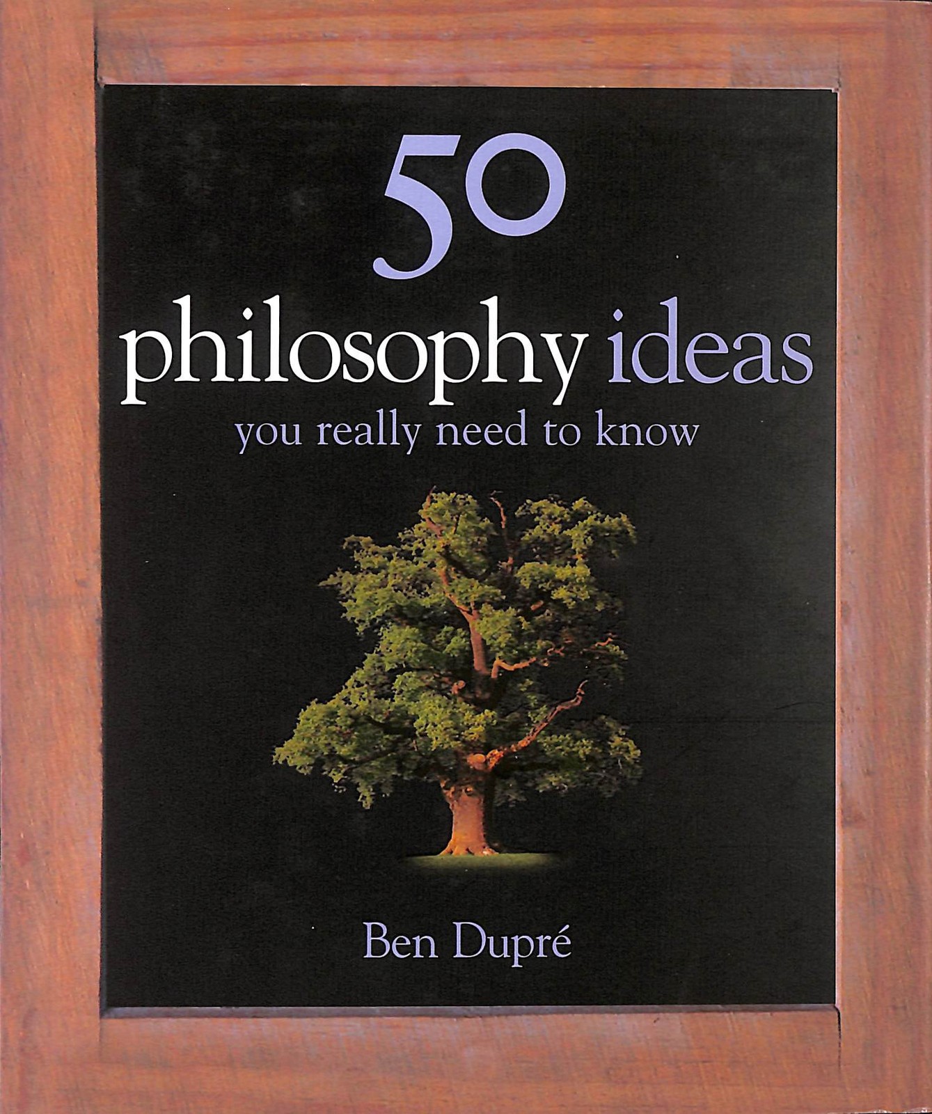 50 Philosophy Ideas (You Really Need to Know) by Dupré, Ben