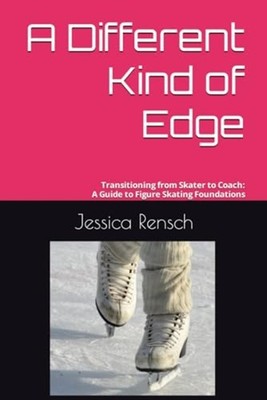 A Different Kind of Edge Transitioning from Skater to C -  NEW Jessica Rensch 20