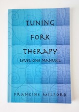 Tuning Fork Therapy Level One Manual Francine Milford Reiki Sound Healing