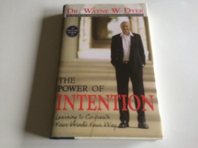 The Power of Intention: Learning to Co-Create Your World Your Way - Dyer, Wa...