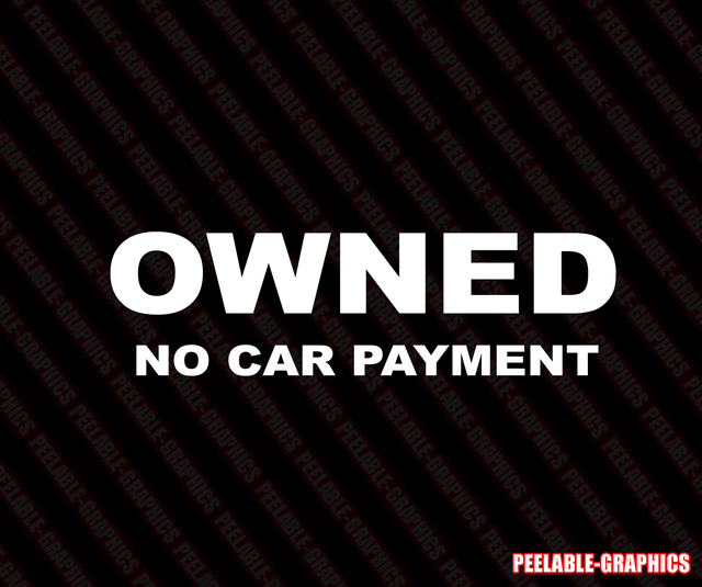 OWNED NO CAR PAYMENT FUNNY HUMOR DECAL STICKER PAID FOR CAR TRUCK SUV