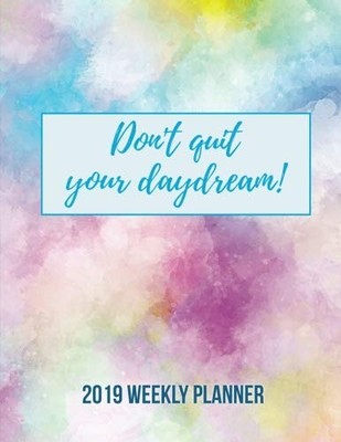 DONT QUIT YOUR DAYDREAM! 2019 WEEKLY PLANNER WITH By Useful Calendars BRAND NEW