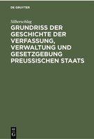 Grundriß Der Geschichte Der Verfassung, Verwaltung Und Gesetzgebung PreußIschen