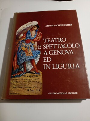 Teatro e spettacolo a Genova e in Liguria - Aidano Schmuckher - ed. Mondani 1976