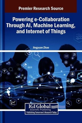 Powering e-Collaboration Through AI, Machine Learning, and Internet of Things by
