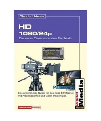 1080/24p - Die neue Dimension des Film[en]s: Ein ausführlicher Guide für das n
