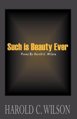 Harold C. Wilson | Such is Beauty Ever | Taschenbuch | Englisch (2000) | Poems