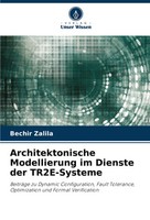 Architektonische Modellierung Im Dienste Der Tr2E-Systeme Bechir Zalila Buch