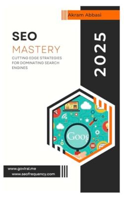Abbasi - SEO MASTERY  CUTTING-EDGE STRATEGIES FOR DOMINATING SEARCH EN - X555z