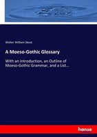 A Moeso-Gothic Glossary Walter William Skeat