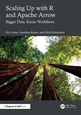Scaling Up with R and Apache Arrow: Bigger Data, Easier Workflows by Nic Crane P