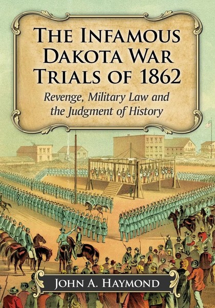 John A. Haymond | The Infamous Dakota War Trials Of 1862 | Taschenbuch (2016)-image
