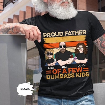 Proud Fathers Of A Few Dumbass Kids Shirt  Personalized Father  39 s Day Shirt 