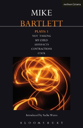Mike Bartlett Bartlett Plays: 1 (Paperback) Contemporary Dramatists