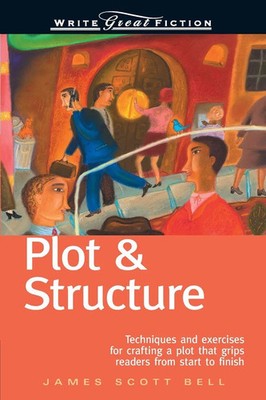 Plot & Structure (Write Great Fiction) | James Scott Bell | Taschenbuch | 2004