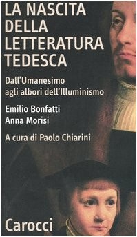 9788843032730 La nascita della letteratura tedesca. Dall'umanesi...l'illuminismo