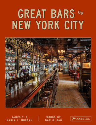 Great Bars of New York City: 30 of Manhattan'S Favorite Storied Drinking Establi