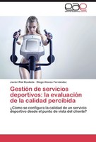 GestióN De Servicios Deportivos: La EvaluacióN De La Calidad Percibida Javier Ri