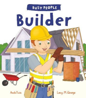 Busy People: Builder (Busy People) by Lucy M. George