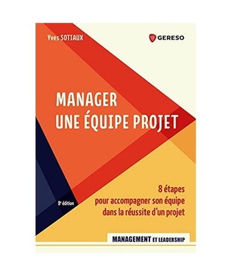 Manager une équipe projet: 8 étapes pour accompagner son équipe dans la réus