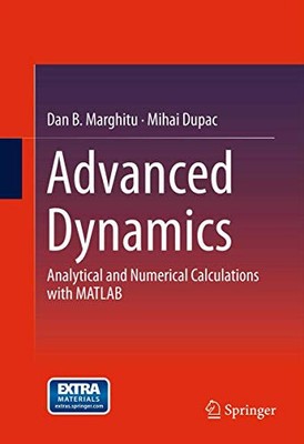 ADVANCED DYNAMICS: ANALYTICAL AND NUMERICAL CALCULATIONS By Dan B. Marghitu VG