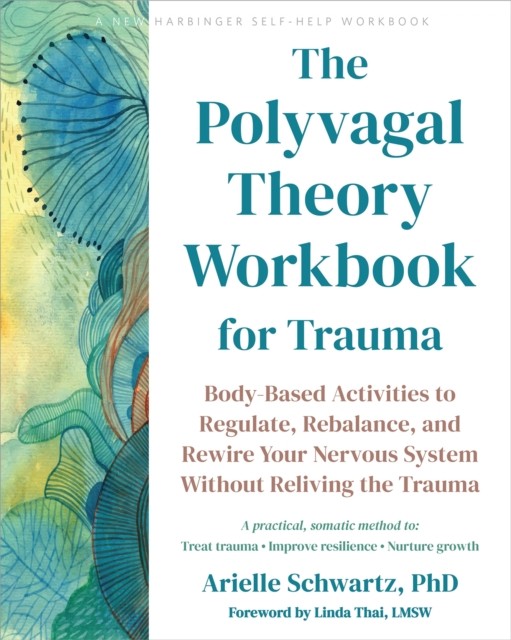 The Polyvagal Theory Workbook for Trauma by Arielle Schwartz (Paperback Book)