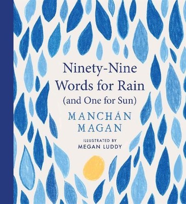 Manchán Magan Ninety-Nine Words for Rain (and One for Sun) (Hardback)