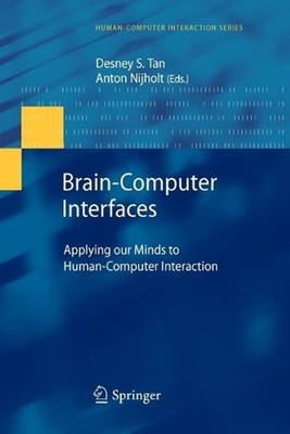 Brain-Computer Interfaces: Applying our Minds to Human-Computer Interaction by D