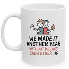 Made It Another Year Without Killing Each Other 11 oz Mug Funny Couples Gift Cup