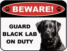 Funny Sign "Beware - Guard Black Lab on Duty" Laminated Dog Sign