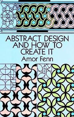 Abstract Design and How to Create It by Fenn, Amor