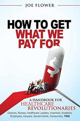 How to Get What We Pay For: A Handbook - Paperback, by Flower Joe - Very Good