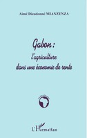 Aimé Dieudonné Mianzenza | Gabon : L'agriculture Dans UNE ÉConomie DE Rente
