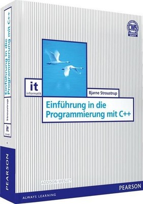 Einführung in die Programmierung mit C++ (Pearson Studium - IT) Bjarne Stroustru