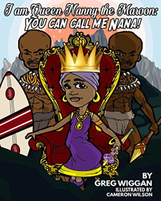 I am Queen Nanny the Maroon: You can call me Nana! - Paperback NEW Wilson, Camer