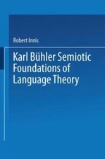 Karl Bühler Semiotic Foundations of Language Theory, Paperback by Innis, Robe...
