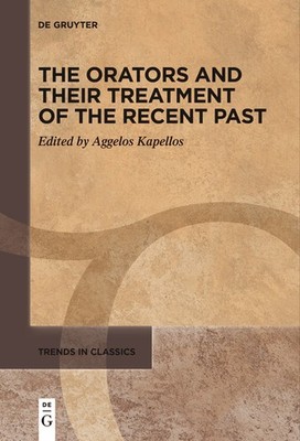 The Orators And Their Treatment Of The Recent Past