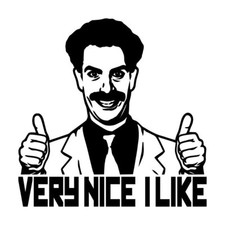 Borat Very Nice I Like Decal 1 5"x5" Choose Color