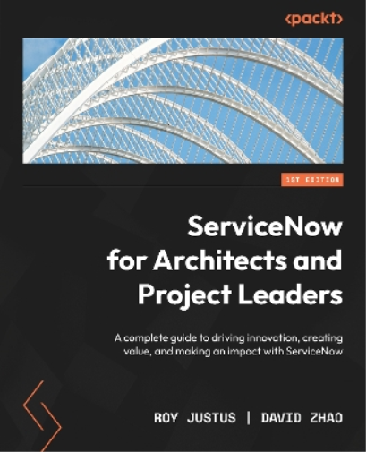 Roy Justus David Zhao ServiceNow for Architects and Project Leaders (Tascabile)
