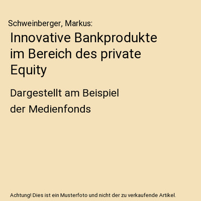 Innovative Bankprodukte im Bereich des private Equity: Dargestellt am Beispiel d