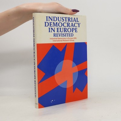 Industrial Democracy in Europe Revisited