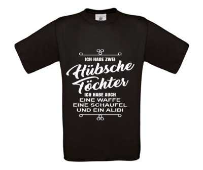  T Shirt -  Ich habe zwei hübsche Töchter, Waffe, Schaufel Alibi Vater Papa